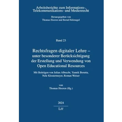 Abbildung von Rechtsfragen digitaler Lehre unter besonderer Berücksichtigung der Erstellung und Verwendung von Open Educational Resources: Mit Beiträgen ... Telekommunikations Medienrecht)