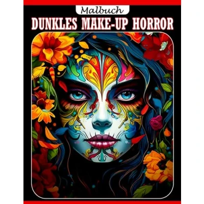 Abbildung von Dunkles Make up Horror Ausmalbuch: Gruselige Ausmalbilder für Erwachsene Entspannung &amp; Stressabbau Perfekte Geschenke besondere Anlässe