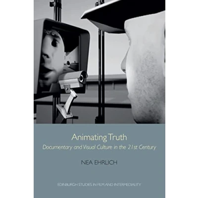 Abbildung von Animating Truth: Documentary and Visual Culture in the 21st Century (Edinburgh Studies Film Intermediality)