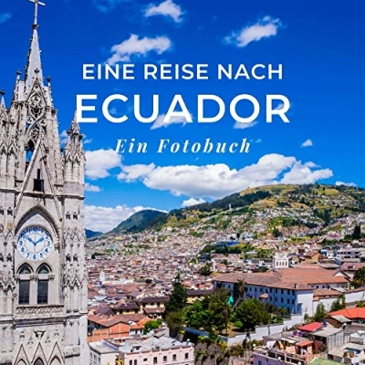 Abbildung von Eine Reise nach Ecuador: Ein Fotobuch. Das perfekte Geschenk für Männer oder Frauen Weihnachten und zum Geburtstag