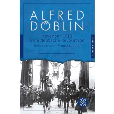 Abbildung von November 1918: Eine deutsche Revolution. Erzählwerk in drei Teilen. Zweiter Teil, Band: Heimkehr der Fronttruppen
