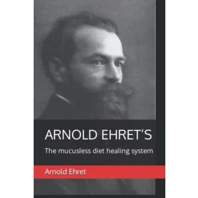 Abbildung von Arnold Ehret’s &quot;The Mucusless Diet Healing System&quot;