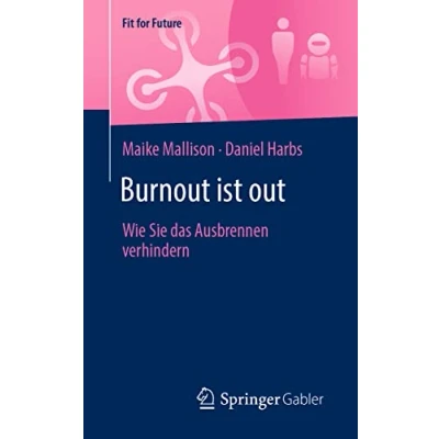 Abbildung von Burnout ist out: Wie Sie das Ausbrennen verhindern (Fit for Future)