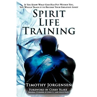 Abbildung von Spirit Life Training: If You Knew What God Has Put Within You, Would Train it to Become Your Greatest Asset