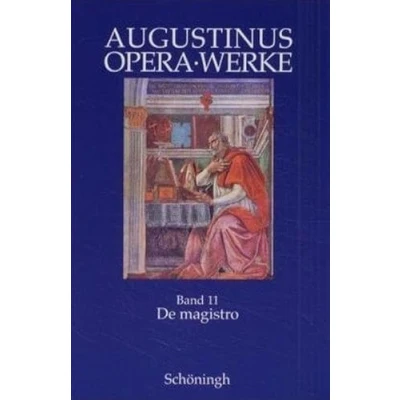 Abbildung von Augustinus Opera /Werke: De magisto. Philosophische und antipagane Schriften: Der Lehrer: Bd 11: Deutsch lateinisch
