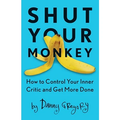 Abbildung von Shut Your Monkey: How to Control Inner Critic and Get More Done