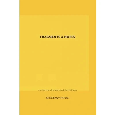 Abbildung von Fragments &amp; Notes: a collection of poems and short stories