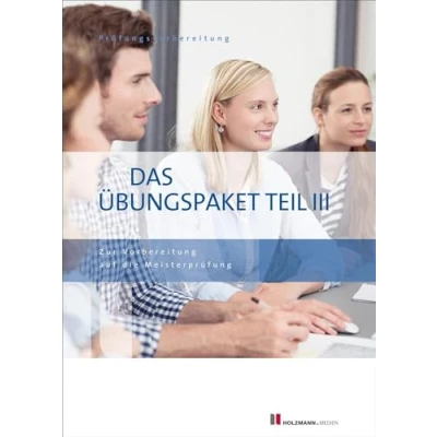 Abbildung von Das Übungspaket Teil III Variante 1 + 2: Zur Vorbereitung auf die Meisterprüfung