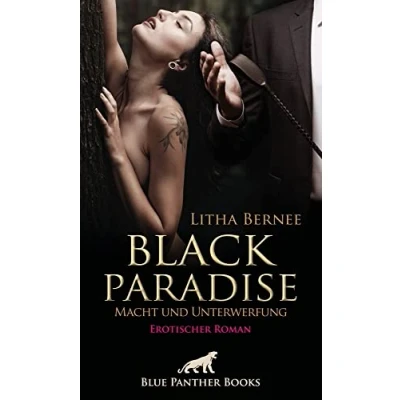 Abbildung von Black Paradise Macht und Unterwerfung Erotischer Roman: Zerbricht sie an der unerfüllten Liebe zu diesem harten Mann?
