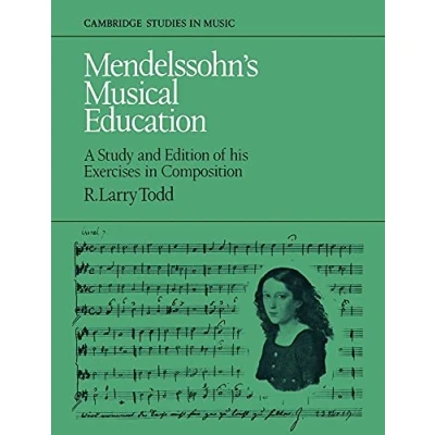 Abbildung von Mendelssohn&#039;s Musical Education: A Study and Edition of His Exercises in Composition (Cambridge Studies Music)
