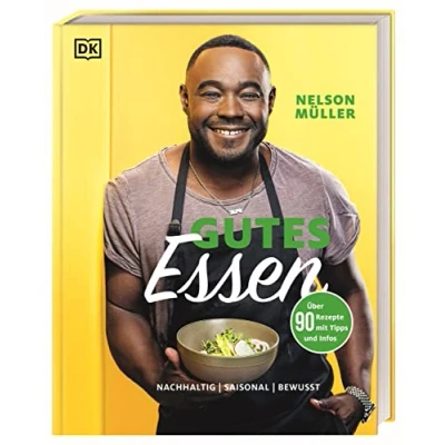 Abbildung von Gutes Essen: nachhaltig, saisonal, bewusst. Über 75 alltagstaugliche Genuss Rezepte