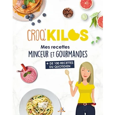 Abbildung von Croq&#039;Kilos. + 100 recettes du quotidien: Mes minceur et gourmandes