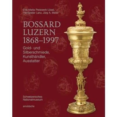 Abbildung von Bossard Luzern 18681997: Gold und Silberschmiede, Kunsthändler, Ausstatter