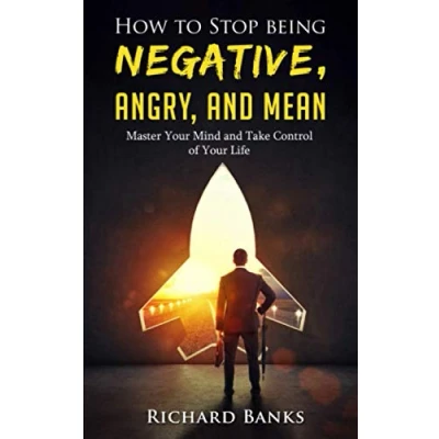 Abbildung von How to Stop Being Negative, Angry, and Mean: Master Your Mind Take Control of Life (Self Care Mastery Series, Band 5)