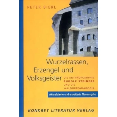 Abbildung von Wurzelrassen, Erzengel und Volksgeister. die Anthroposophie Rudolf Steiners Waldorfpädagogik. Aktualisierte erweiterte Neuausgabe.: ... Waldorfpädagogik