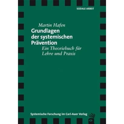 Abbildung von Grundlagen der systemischen Prävention: Ein Theoriebuch für Lehre und Praxis (Verlag systemische Forschung)