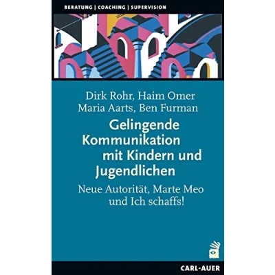 Abbildung von Gelingende Kommunikation mit Kindern und Jugendlichen: Neue Autorität, Marte Meo Ich schaffs! (Beratung, Coaching, Supervision)