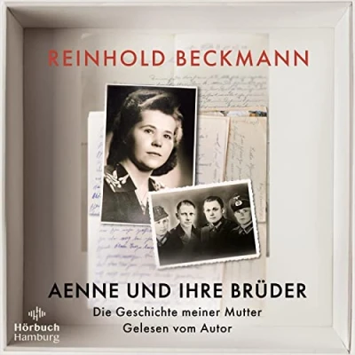Abbildung von Aenne und ihre Brüder: die Geschichte meiner Mutter: 2 CDs MP3 CD Reinhold Beckmann erzählt seiner Familie ein Buch gegen das Schweigen über den Krieg