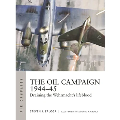 Abbildung von the Oil Campaign 194445: Draining Wehrmacht&#039;s lifeblood (Air Campaign)