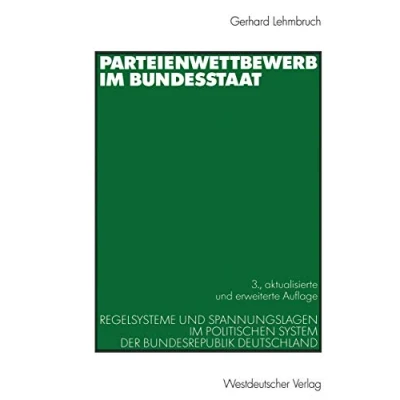 Abbildung von Parteienwettbewerb im Bundesstaat: Regelsysteme und Spannungslagen politischen System der Bundesrepublik Deutschland