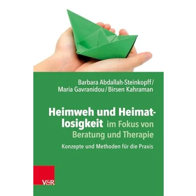 Abbildung von Heimweh und Heimatlosigkeit im Fokus von Beratung Therapie: Konzepte Methoden für die Praxis