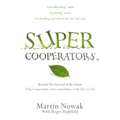 Abbildung von SuperCooperators: Beyond the Survival of Fittest: Why Cooperation, Not Competition, is Key to Life