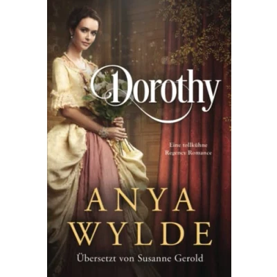 Abbildung von Dorothy: Eine tollkühne Regency Romance (Die Fairweather Schwestern, Band 3)