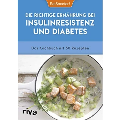 Abbildung von Die richtige Ernährung bei Insulinresistenz und Diabetes: Das Kochbuch mit 50 Rezepten