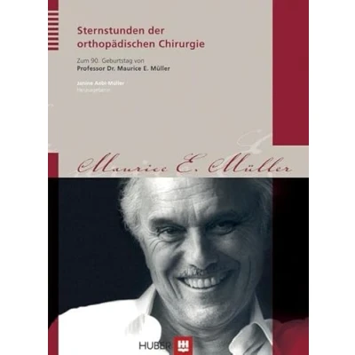 Abbildung von Sternstunden der orthopädischen Chirurgie: Zum 90. Geburtstag von Professor Dr. Maurice E. Müller