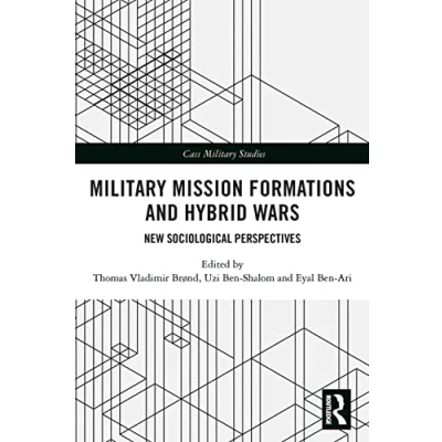 Abbildung von Military Mission Formations and Hybrid Wars: New Sociological Perspectives (Cass Studies)