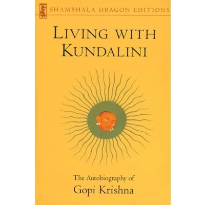 Abbildung von Living with Kundalini (Shambhala Dragon Editions): The Autobiography of Gopi Krishna