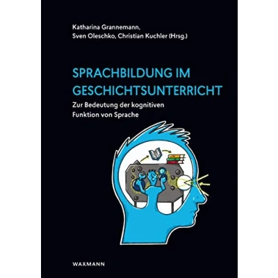 Abbildung von Sprachbildung im Geschichtsunterricht: Zur Bedeutung der kognitiven Funktion von Sprache