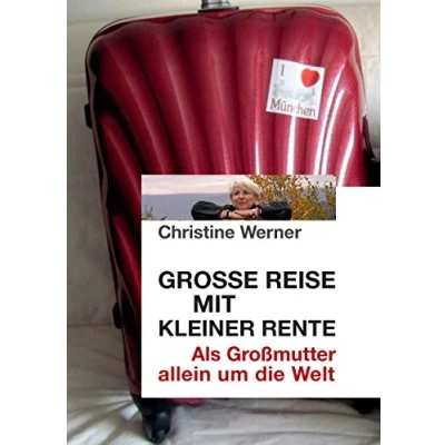 Abbildung von Große Reise mit kleiner Rente: Als Großmutter allein um die Welt