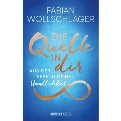 Abbildung von Die Quelle in dir: Aus der Leere deine Unendlichkeit