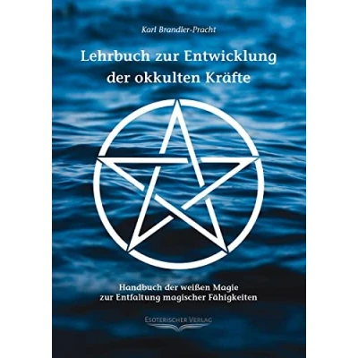 Abbildung von Lehrbuch zur Entwicklung der okkulten Kräfte: Handbuch weißen Magie Entfaltung magischer Fähigkeiten