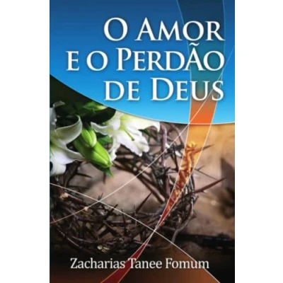 Abbildung von O Amor E Perdão de Deus (Livros Z.T.Fomum em Português)