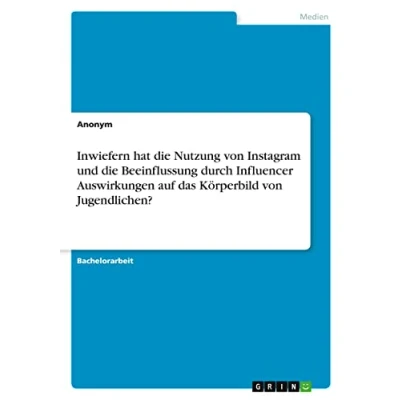 Abbildung von Inwiefern hat die Nutzung von Instagram und Beeinflussung durch Influencer Auswirkungen auf das Körperbild Jugendlichen?