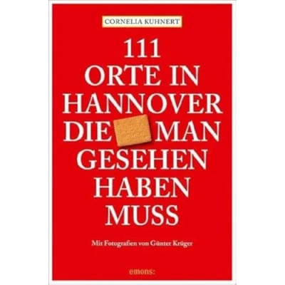 Abbildung von 111 Orte in Hannover die man gesehen haben muss: Reiseführer