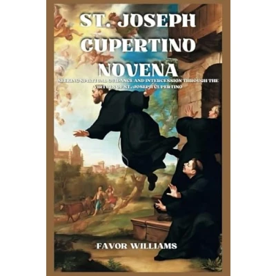 Abbildung von ST. JOSEPH CUPERTINO NOVENA: SEEKING SPIRITUAL GUIDANCE AND INTERCESSION THROUGH THE VIRTUES OF