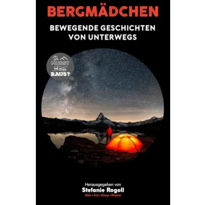 Abbildung von BERGMÄDCHEN: BEWEGENDE GESCHICHTEN VON UNTERWEGS (Du musst mal wieder raus?)