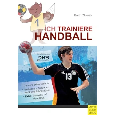 Abbildung von ich Trainiere Handball: deine Technik; Verbessere Ausdauer, Kraft und Schnelligkeit; Extra: Interview mit Paul Drux (Ich lerne, trainiere...)