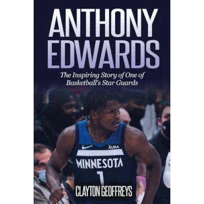 Abbildung von Anthony Edwards: The Inspiring Story of One Basketball&#039;s Star Guards (Basketball Biography Books)