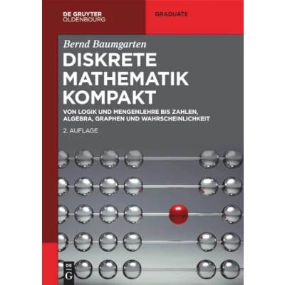 Abbildung von Diskrete Mathematik kompakt: Von Logik und Mengenlehre bis Zahlen, Algebra, Graphen Wahrscheinlichkeit (De Gruyter Studium)
