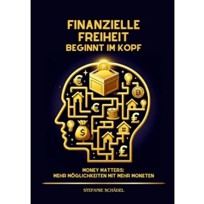 Abbildung von Finanzielle Freiheit beginnt im Kopf: Money Matters: mehr Möglichkeiten mit Moneten
