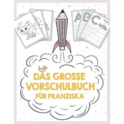 Abbildung von Das große Vorschulbuch für Franziska, ab 5 Jahre, Schwungübungen, Buchstaben und Zahlen schreiben lernen, Malen nach Wortsuchrätsel ... auf deinem personalisierten Kinder Lernbuch