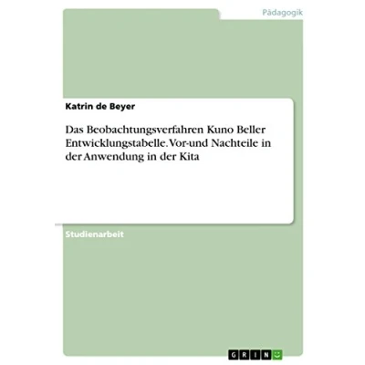 Abbildung von Das Beobachtungsverfahren. Kuno Bellers Entwicklungstabelle: Vor und Nachteile in der Anwendung Kita