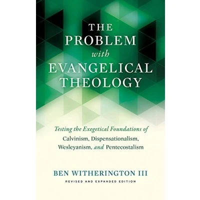 Abbildung von the Problem with Evangelical Theology: Testing Exegetical Foundations of Calvinism, Dispensationalism, Wesleyanism, and Pentecostalism