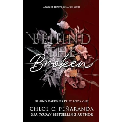 Abbildung von Behind The Broken: Darkness Duet 1 (War of Hearts, Band 1)