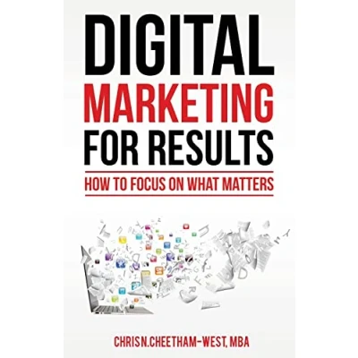 Abbildung von Digital Marketing for Results: How to Focus on What Matters