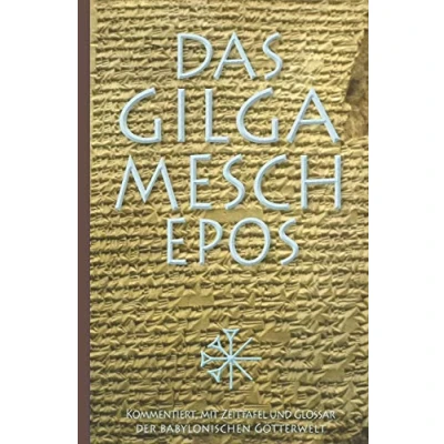 Abbildung von Das Gilgamesch Epos: Kommentiert, mit Zeittafel und Glossar der babylonischen Götterwelt